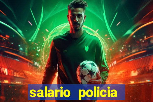 salario policia civil da bahia